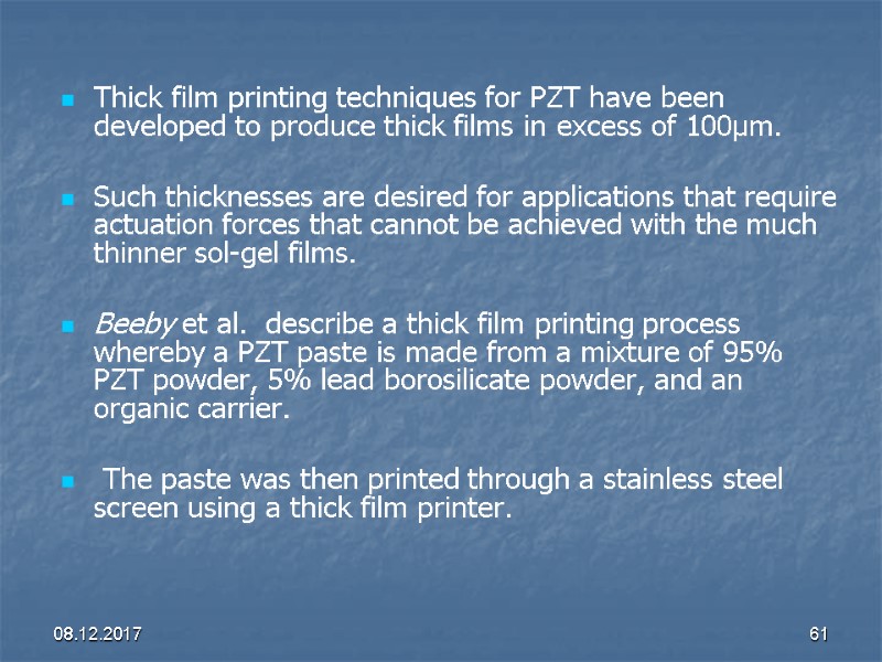 08.12.2017 61 Thick film printing techniques for PZT have been developed to produce thick